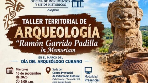 Convocan en Las Tunas al Taller Territorial de Arqueología «Ramón Garrido Padilla In Memoriam»